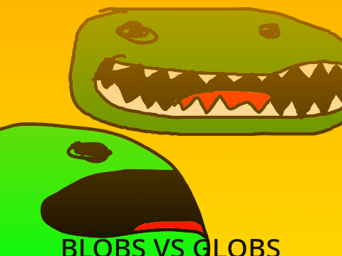Blobs vs globs (twist ending)