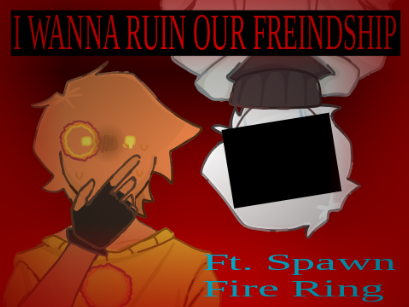 [[ I Wanna Ruin Our Friendship. ]] Ft. Let Him Go
