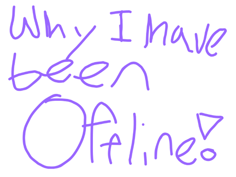 Why I have been offline...