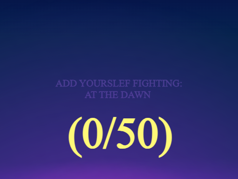 AY: Fighting at The Dawn (0/50)
