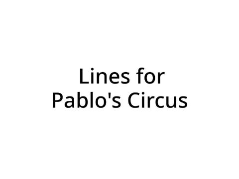 Lines for "Pablo's Circus"