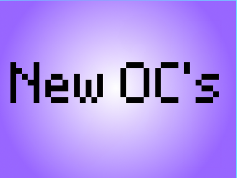 New OC’s