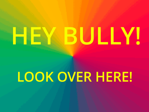 Hey Bully! Look over here! Stop bullying! remix remix remix remix remix remix remix remix