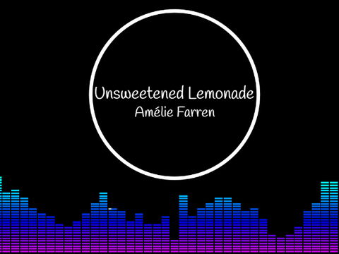 Unsweetened Lemonade - Amélie Farren