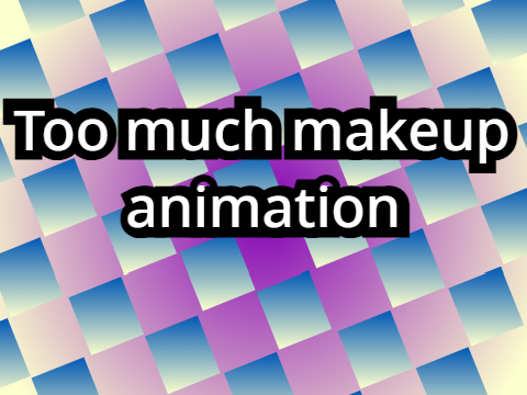 Too much makeup #animation