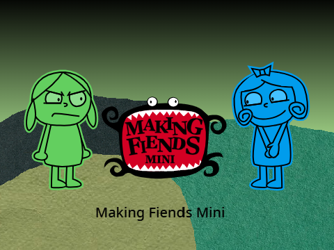 Making Fiends Mini: Auditions [OPEN]