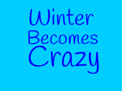 Winter becomes crazy