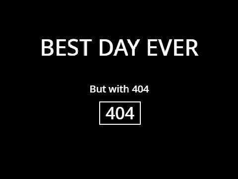BEST DAY EVER (Meme Ig?)