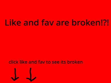 Like and fav are broken!?!