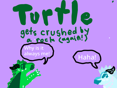 Wof: turtle gets crushed by a rock AGAIN!