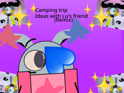 Camping trip ideas! (17 of July) remix