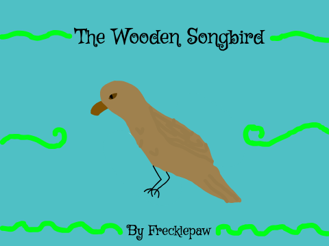The Wooden Songbird (writing contest)