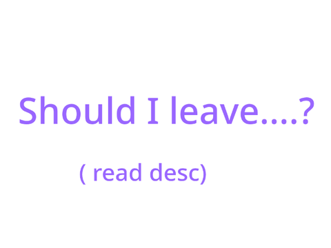Im leaving...