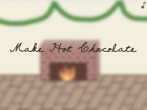 ❄ Make Hot Chocolate ❄