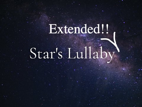 Star's Lullaby Extended!!
