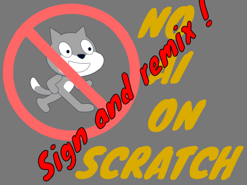 Sign and remix if you are AGAINST AI on Scratch