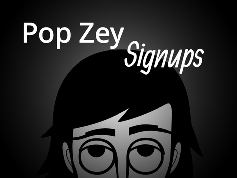 Pop Zey Sign-ups 1/4