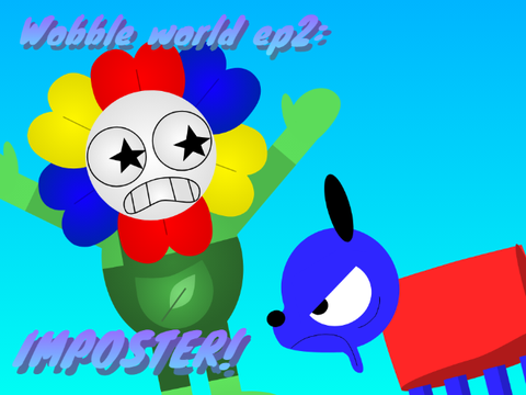 Wobble world ep2: IMPOSTER!!!