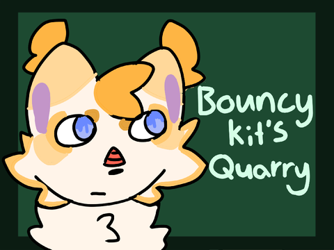 Bouncykit's Quarry