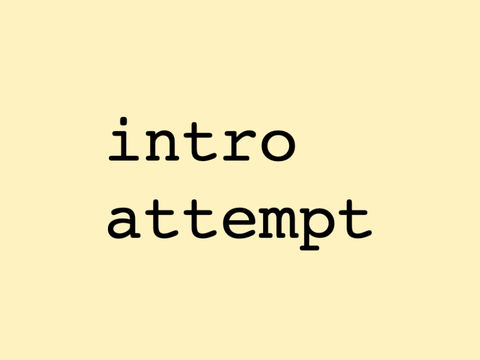 intro attempt?