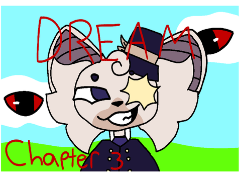 Dream chapter 3 tne