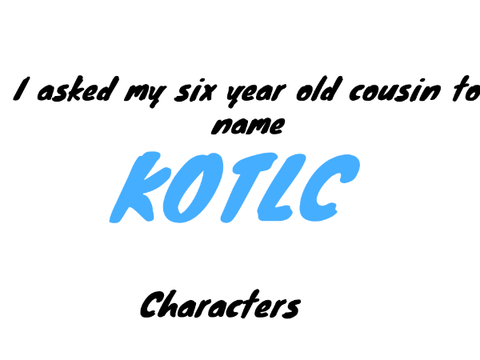 I asked my six year old cousin to name KotLC characters