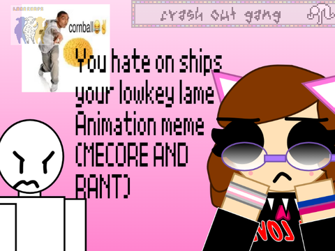 You hate on ships? your low-key lame! XP animation meme (MECORE AND A RANT)