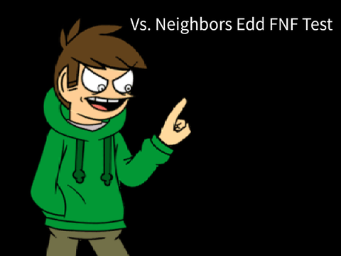 Vs. Neighbors Edd FNF Test