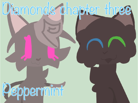 Diamonds Chapter 3 - Peppermint 