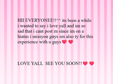 some updates of my hiatus❤️