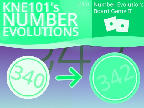 Number Evolution: Board Game II [ 340 → 342 ]
