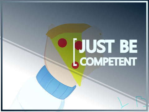 Just Be Competent 》Animeme
