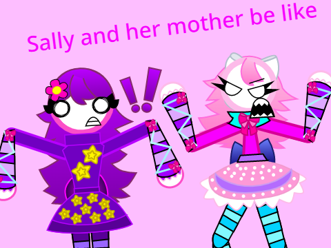 Sally and her mother be like