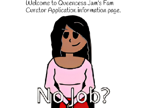 Welcome to Queencess Jam's Fam Curator Application information Page