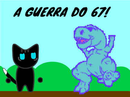 A GUERRA DO 67!