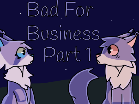 Bad For Business||Part 1