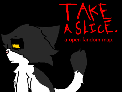 TAKE A SLICE. A OPEN FANDOM MAP.  24 PARTS LEFT.