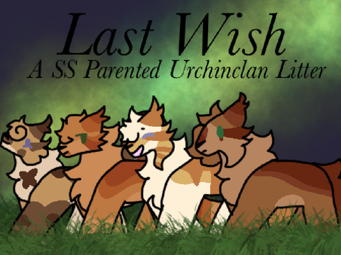 [41.] closed - Last Wish — SS P UC litter