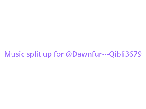 Music split up for @Dawnfur---Qibli3679