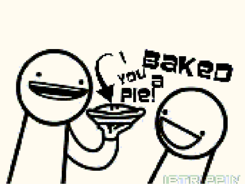 I Baked Yo A Pie!