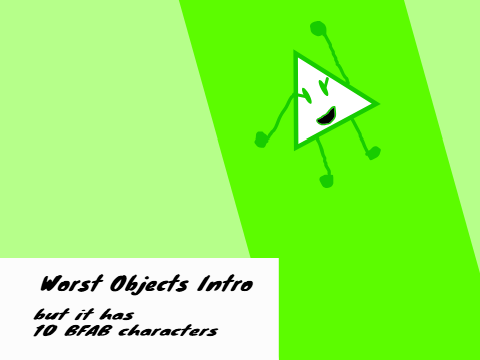 Worst Objects Intro but it's BFAB