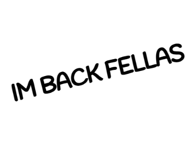 IM BACK.....