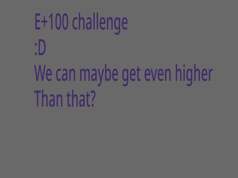 Get this to e+1000 or even larger! 