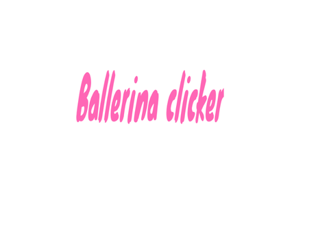 Ballerina clicker. By: wisdomwitch