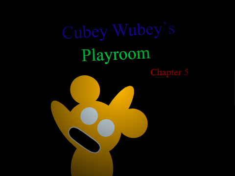 Cubey Wubey`s Playroom Chapter 5