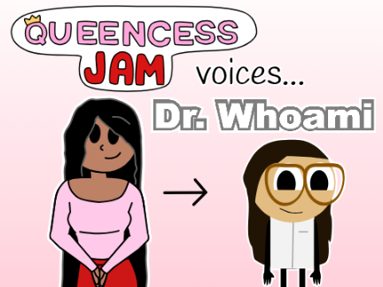 Queencess Jam voices Dr. Whoami