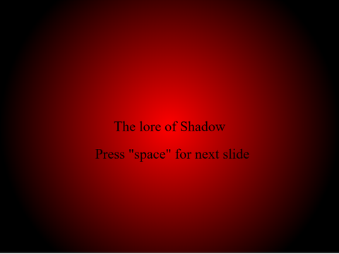 The Somewhat Complete Lore of Shadow