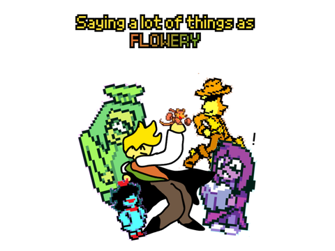 Saying a lot of things as Flowery (1/2)
