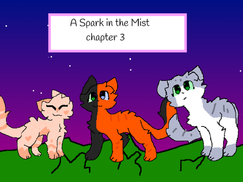 A Spark In The Mist ~ Ch.3