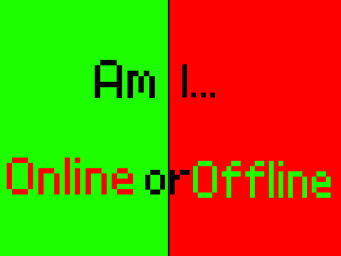 am i offline?!